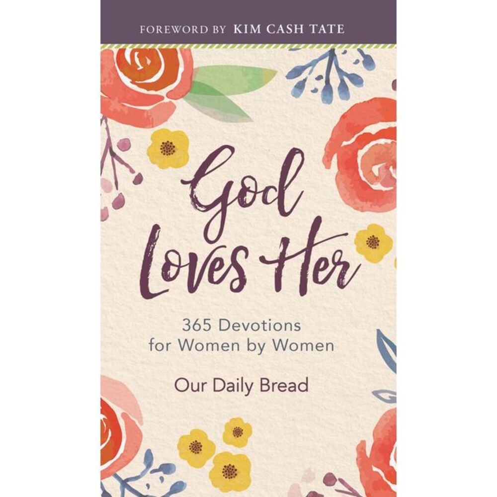 God Loves Her: 365 Devotions for Women by Women (a Daily Bible Devotional for th